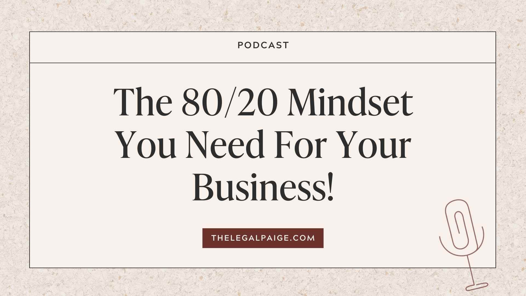 Episode 16: The 80/20 Mindset You Need For Your Business!