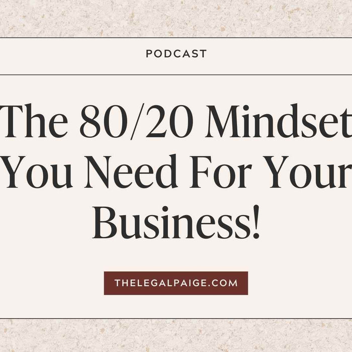 Episode 16: The 80/20 Mindset You Need For Your Business!