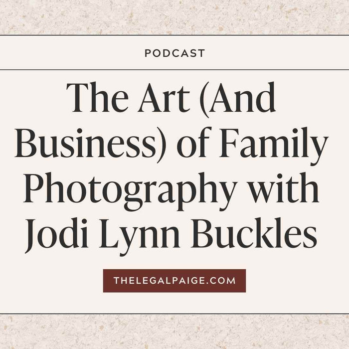 The Legal Paige - Episode 130: The Art (And Business) of Family Photography with Jodi Lynn Buckles