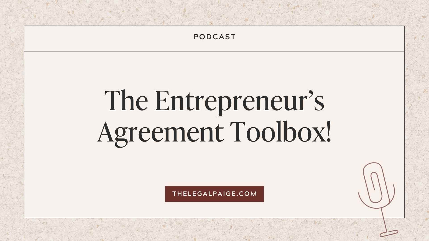 The Entrepreneur’s Agreement Toolbox!
