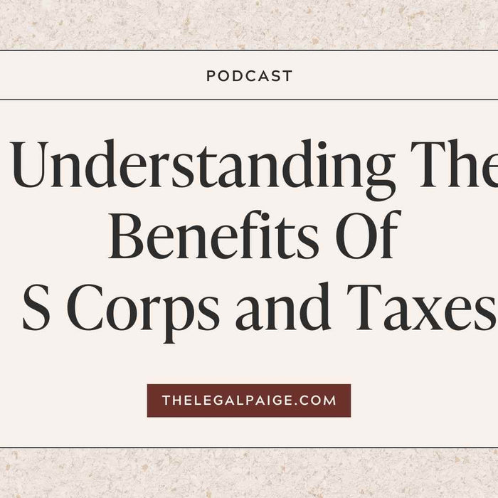 Episode 77: Understanding The Benefits Of S Corps and Taxes