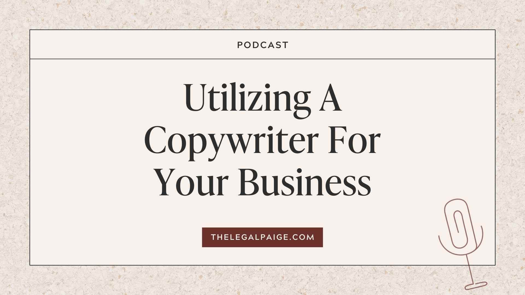 Episode 93: Utilizing A Copywriter For Your Business