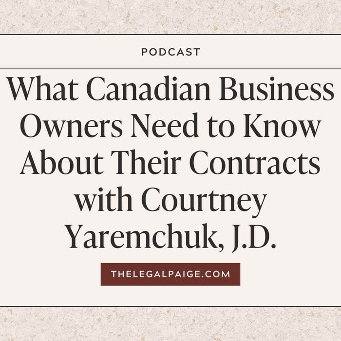 The Legal Paige Podcast - Episode 141 - What Canadian Business Owners Need to Know About Their Contracts with Courtney Yaremchuk