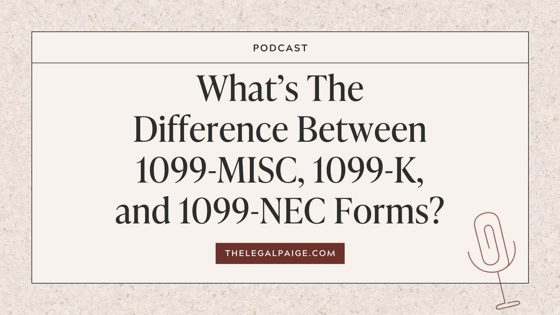 Episode 118: What’s The Difference Between 1099-MISC, 1099-K, and 1099-NEC Forms?