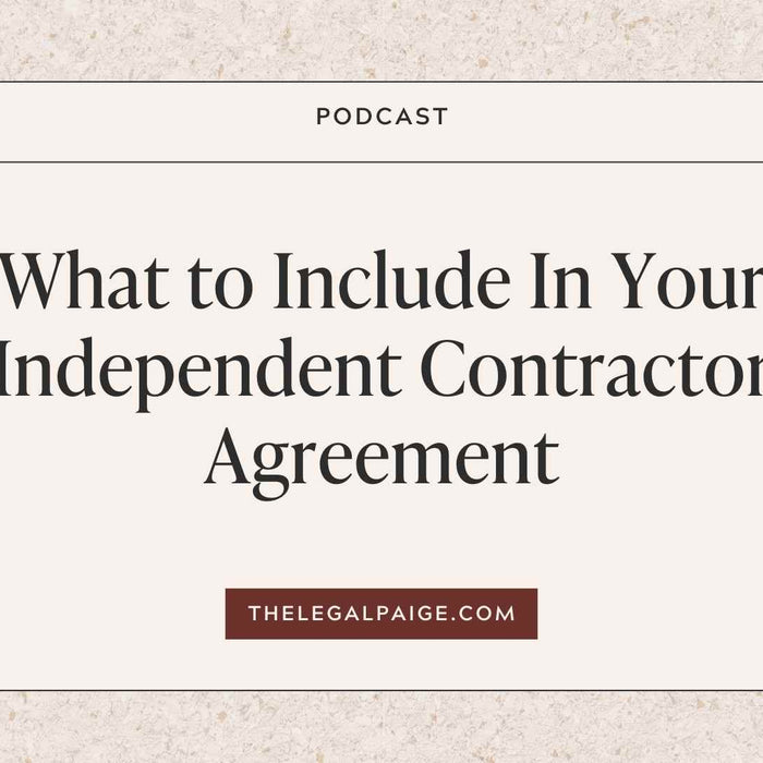 Episode 42: What to Include In Your Independent Contractor Agreement