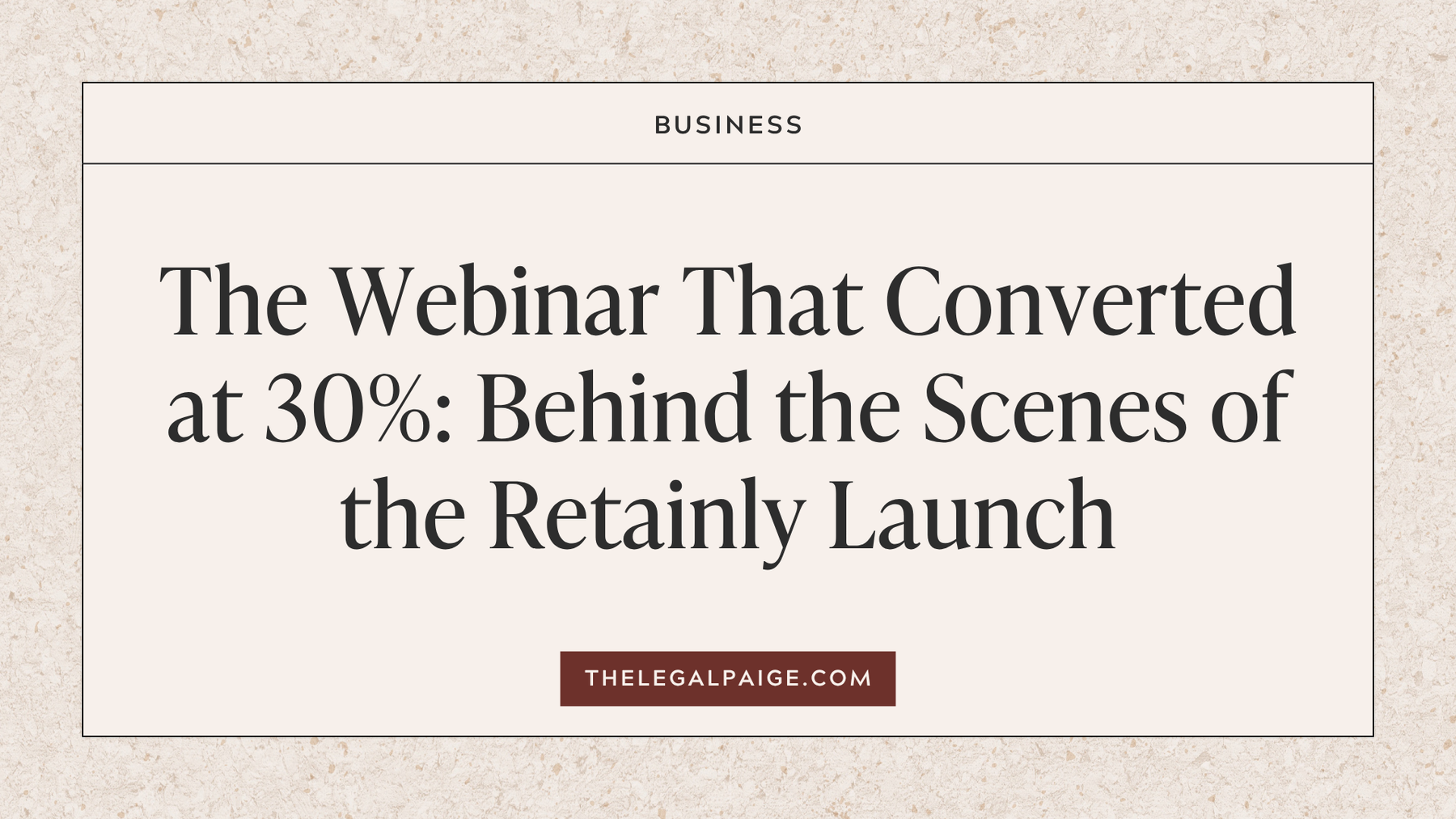 The Webinar That Converted at 30%: Behind the Scenes of the Retainly Launch