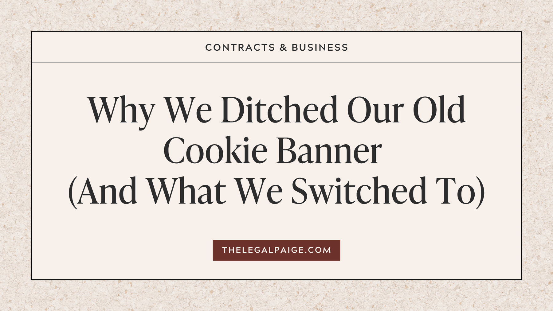 Why We Ditched Our Old Cookie Banner (And What We Switched To)