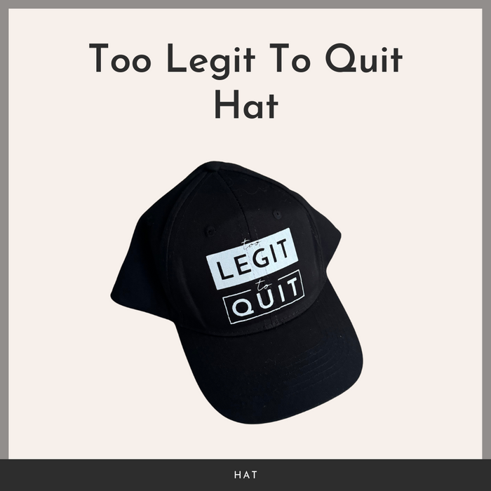 Too Legit To Quit Hat