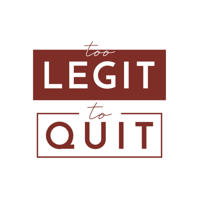 Too Legit To Quit Sticker