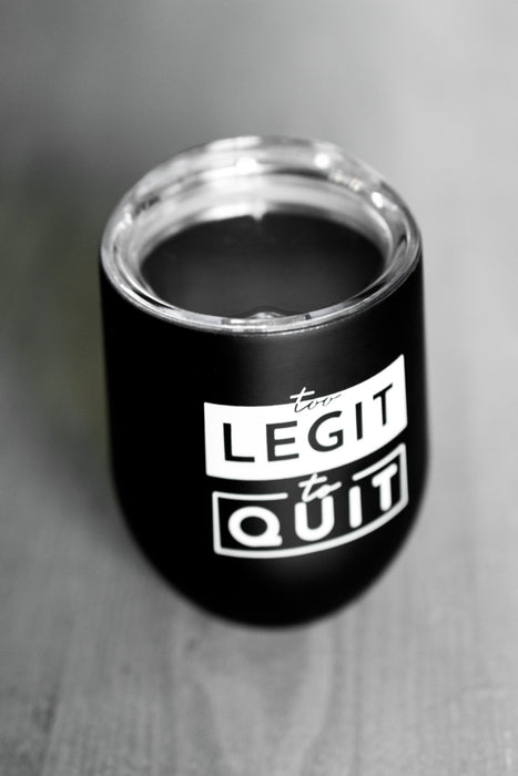 Too Legit To Quit Wine Tumbler