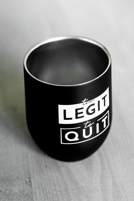 Too Legit To Quit Wine Tumbler