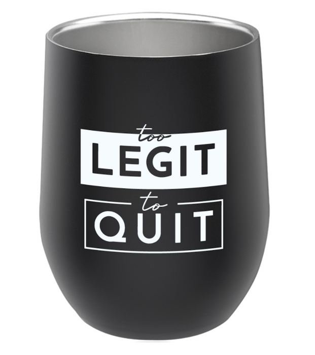 Too Legit To Quit Wine Tumbler