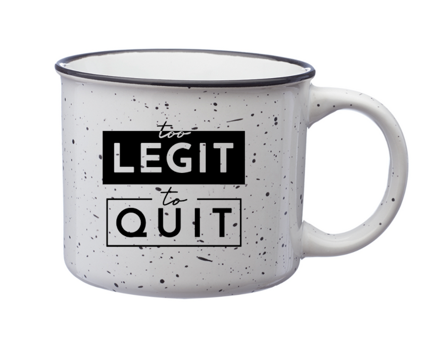 Too Legit To Quit Coffee Mug